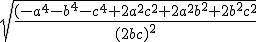 \sqrt{\frac{(-a^4-b^4-c^4+2a^2c^2+2a^2b^2+2b^2c^2}{(2bc)^2}